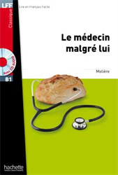 Lire en Français Facile B1 - Classiques - Le médecin malgré lui (+ CD audio)